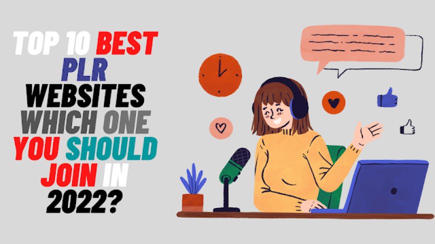 Top 10 Best PLR(Private Label Rights) Websites | Which One You Should Join in 2022?