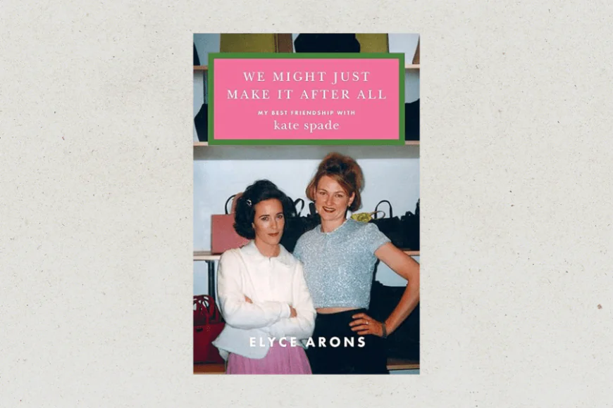 What Happened to Kate Spade? This New Memoir Sheds Light on the Designer’s Glamorous Life and Personal Demons
